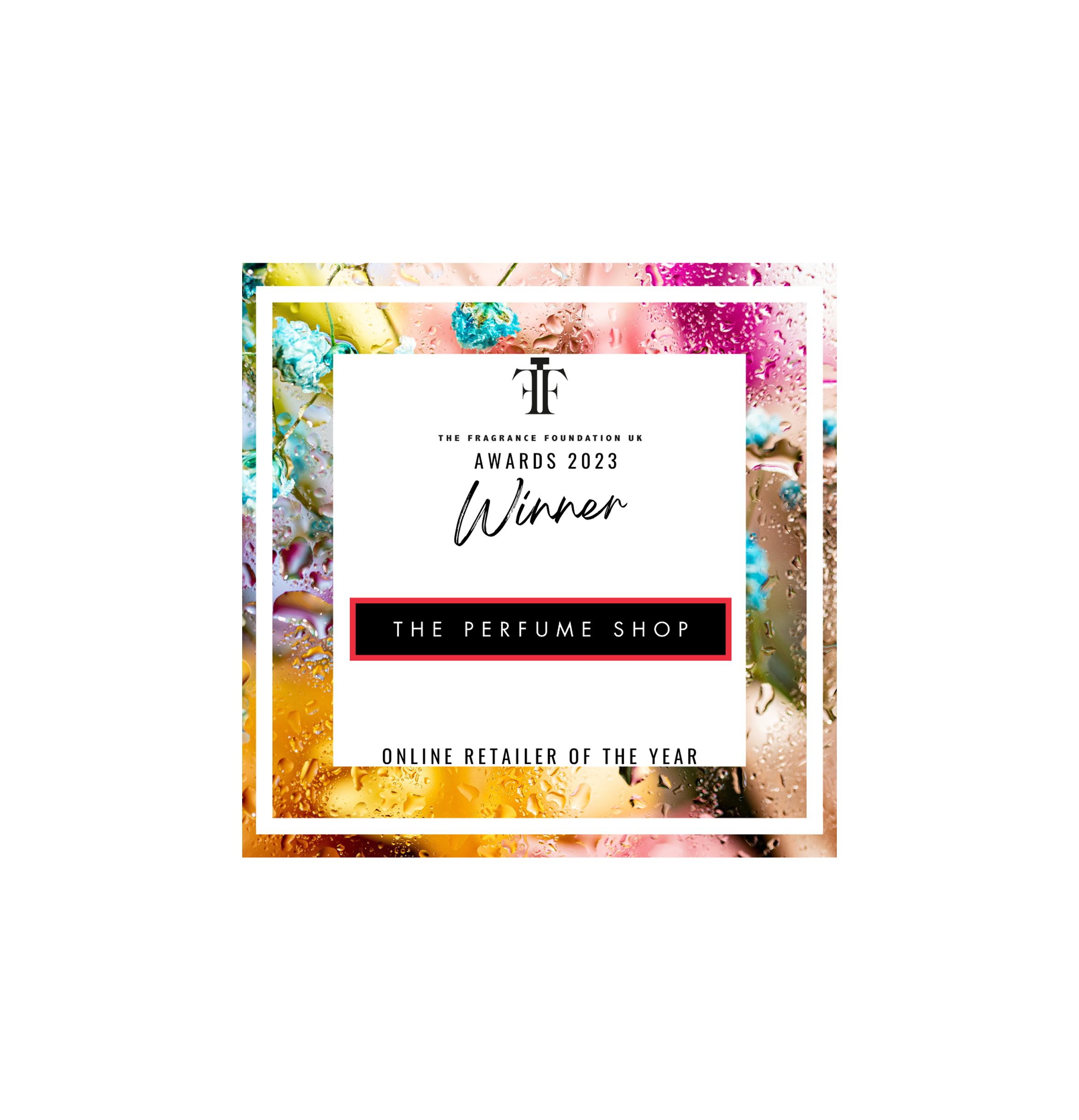 Award winner for the Perfume Shop: Online Retailer of the Year.